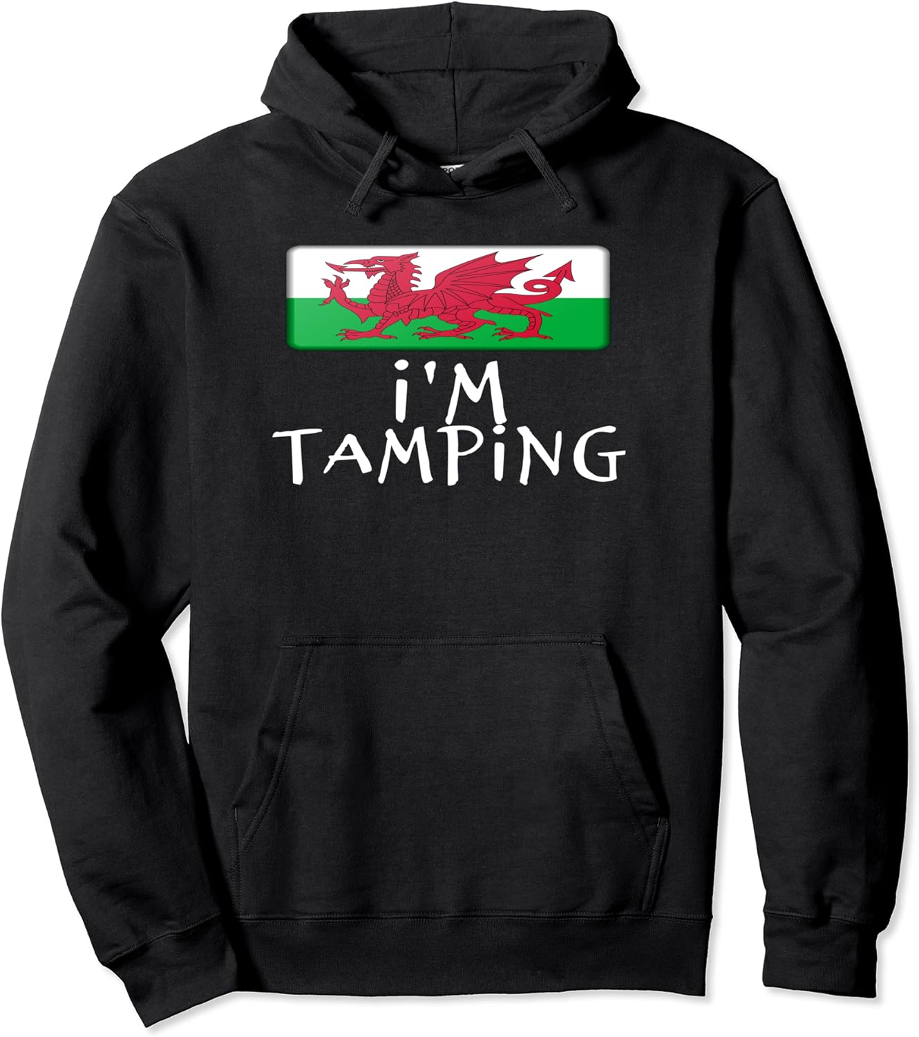 I'm Tamping Funny Welsh Wales Sayings Cymru Flag Rugby gift Pullover